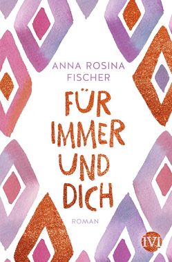 Für immer und dich von Fischer,  Anna Rosina