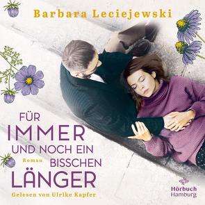 Für immer und noch ein bisschen länger von Kapfer,  Ulrike, Leciejewski,  Barbara