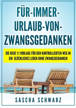 Für immer Urlaub von Zwangsgedanken von Schwarz,  Sascha