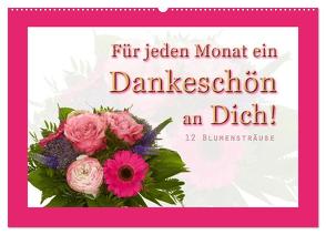 Für jeden Monat ein Dankeschön an Dich! – 12 Blumensträuße (Wandkalender 2024 DIN A2 quer), CALVENDO Monatskalender von Hähnel,  Christoph