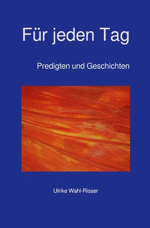 Für jeden Tag von Wahl-Risser,  Ulrike