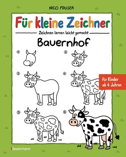 Für kleine Zeichner – Bauernhof: Zeichnen lernen in einfachen Schritten für Kinder ab 4 Jahren von Fauser,  Nico