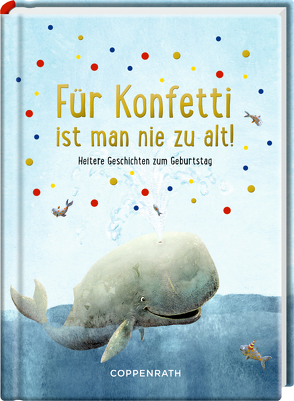 Für Konfetti ist man nie zu alt! von Ries,  Johanna