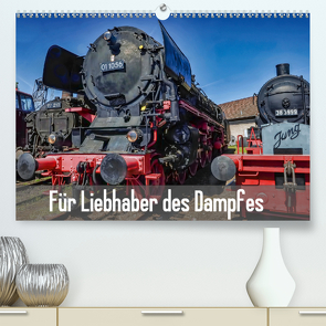 Für Liebhaber des Dampfes (Premium, hochwertiger DIN A2 Wandkalender 2021, Kunstdruck in Hochglanz) von DOKSKH