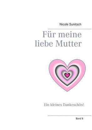 Für meine liebe Mutter von Sunitsch,  Nicole