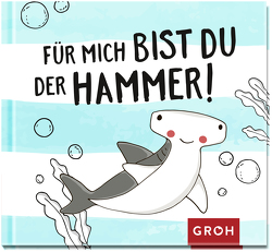 Für mich bist du der Hammer! von Groh Verlag