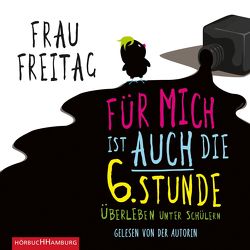 Für mich ist auch die 6. Stunde von Freitag,  Frau