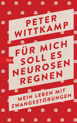 Für mich soll es Neurosen regnen von Wittkamp,  Peter