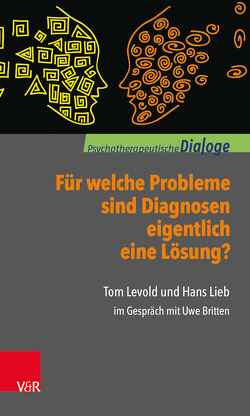 Für welche Probleme sind Diagnosen eigentlich eine Lösung? von Britten,  Uwe, Levold,  Tom, Lieb,  Hans