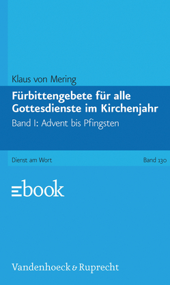 Fürbittengebete für alle Gottesdienste im Kirchenjahr, Band 1 von von Mering,  Klaus