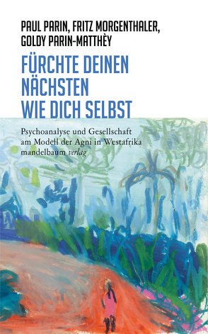 Fürchte Deinen Nächsten wie Dich selbst von Morgenthaler,  Fritz, Parin,  Paul, Parin-Matthèy,  Goldy