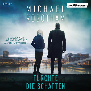 Fürchte die Schatten von Lutze,  Kristian, Robotham,  Michael, Strechel,  Anjorka