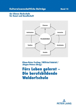 Fürs Leben gelernt – Die berufsbildende Waldorfschule von Freitag,  Klaus Peter, Gabriel,  Wilfried, Peters,  Jürgen