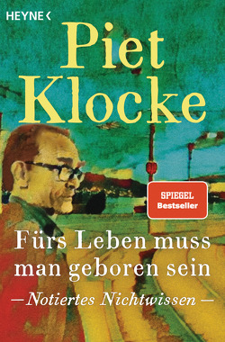 Fürs Leben muss man geboren sein von Klocke,  Piet