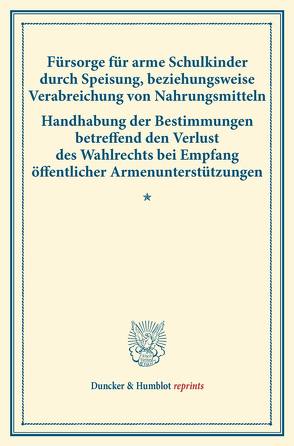 Fürsorge für arme Schulkinder durch Speisung, beziehungsweise Verabreichung von Nahrungsmitteln – Handhabung der Bestimmungen betreffend den Verlust des Wahlrechts bei Empfang öffentlicher Armenunterstützungen.