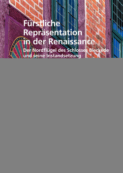 Fürstliche Repräsentation in der Renaissance von Adam,  Bernd, Albert,  Maja, Böther,  Jens, Colberg,  Brita, Krafczyk,  Christina, Neumann,  Dennis, Ring,  Edgar, Schulze,  Gunnar, Tillwick,  Markus, Wehking,  Sabine