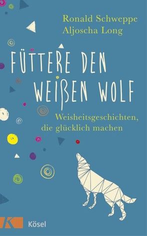 Füttere den weißen Wolf von Long,  Aljoscha, Schweppe,  Ronald