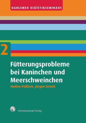 Fütterungsprobleme bei Kaninchen und Meerschweinchen von Paßlack,  Nadine, Zentek,  Jürgen