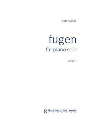 Fugen für Piano solo von Walter,  Gert