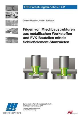 Fügen von Mischbaustrukturen aus metallischen Werkstoffen und FVK-Bauteilen mittels Schließelement-Stanznieten von Meschut,  Gerson, Sartisson,  Vadim