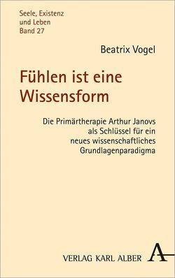 Fühlen ist eine Wissensform von Vogel,  Beatrix