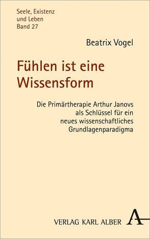 Fühlen ist eine Wissensform von Vogel,  Beatrix