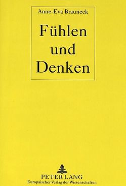 Fühlen und Denken von Brauneck,  Anne-Eva