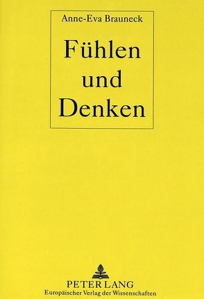 Fühlen und Denken von Brauneck,  Anne-Eva