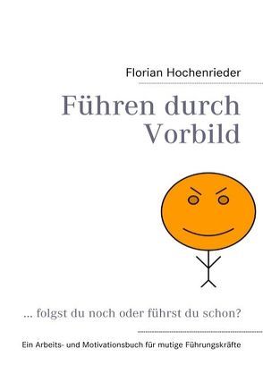 Führen durch Vorbild von Hochenrieder,  Florian