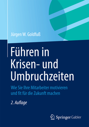 Führen in Krisen- und Umbruchzeiten von Goldfuß,  Jürgen W.