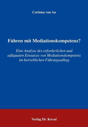 Führen mit Mediationskompetenz? von Au,  Corinna von