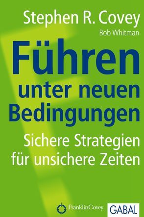 Führen unter neuen Bedingungen von Covey,  Stephen R., Pross-Gill,  Ingrid, Whitman,  Bob