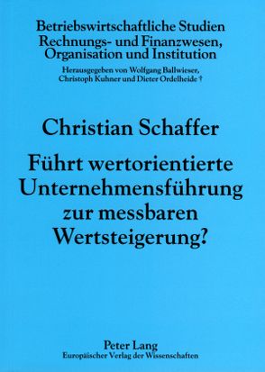 Führt wertorientierte Unternehmensführung zur messbaren Wertsteigerung? von Schaffer,  Christian