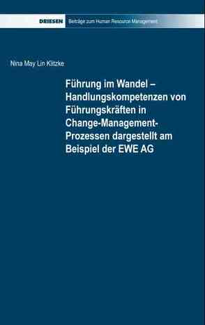 Führung im Wandel – Handlungskompetenzen von Führungskräften in Change-Management-Prozessen dargestellt am Beispiel der EWE AG von Klitzke,  Nina M