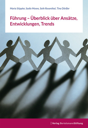 Führung – Überblick über Ansätze, Entwicklungen, Trends von Doerffer,  Tina, Moore,  Sadie, Rosenthal,  Seth, Stippler,  Maria