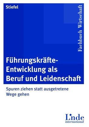 Führungskräfte-Entwicklung als Beruf und Leidenschaft von Stiefel,  Rolf