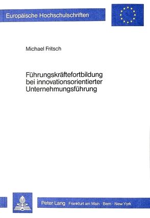 Führungskräftefortbildung bei innovationsorientierter Unternehmungsführung von Fritsch,  Michael