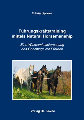 Führungskräftetraining mittels Natural Horsemanship von Sporer,  Silvia