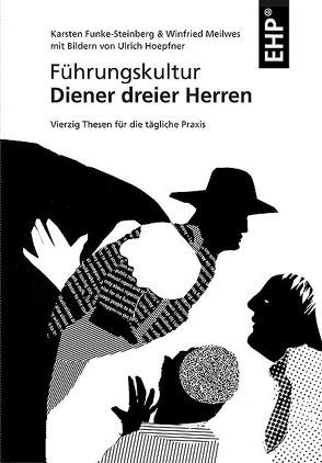 Führungskultur – Diener dreier Herren von Funke-Steinberg,  Karsten, Hoepfner,  Ulrich, Looss,  Wolfgang, Meilwes,  Winfried