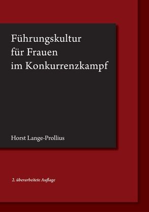 Führungskultur für Frauen im Konkurrenzkampf von Lange-Prollius,  Horst