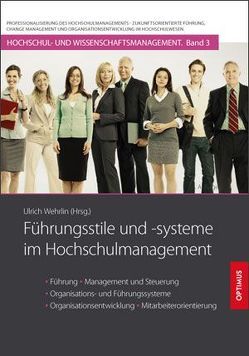 Führungsstile und -systeme im Hochschulmanagement von Prof. Dr. Dr. h.c. Wehrlin,  Ulrich