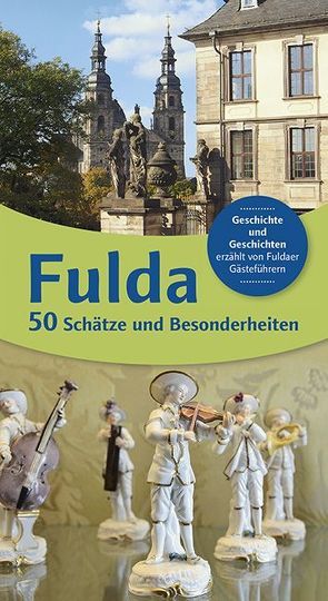 Fulda 50 Schätze und Besonderheiten von Bohl,  Susanne, Busold,  Brigitte, Gies,  Conny, Glaser,  Marita, Kiel,  Michael, König,  André, Sauerbier,  Jürgen, Weisenborn,  Jo