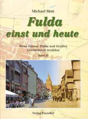 Fulda einst und heute Band 3 von Mott,  Michael