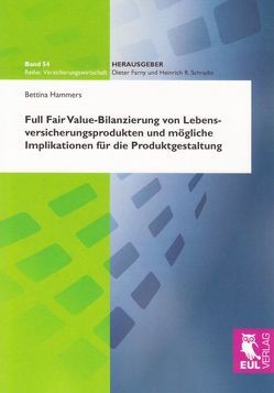 Full Fair Value-Bilanzierung von Lebensversicherungsprodukten und mögliche Implikationen für die Produktgestaltung von Hammers,  Bettina