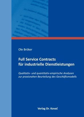 Full Service Contracts für industrielle Dienstleistungen von Bröker,  Ole