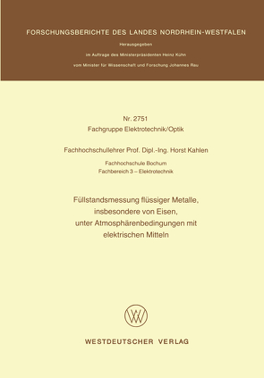 Füllstandsmessung flüssiger Metalle, insbesondere von Eisen, unter Atmosphärenbedingungen mit elektrischen Mitteln von Kahlen,  Horst