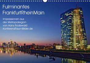 Fulminantes FrankfurtRhein Main (Wandkalender 2020 DIN A3 quer) von Rodewald CreativK.de,  Hans