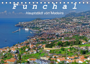 Funchal – Die Hauptstadt von Madeira (Tischkalender 2023 DIN A5 quer) von Lielischkies,  Klaus