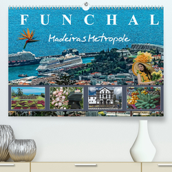 Funchal Madeiras Metropole (Premium, hochwertiger DIN A2 Wandkalender 2022, Kunstdruck in Hochglanz) von Meyer,  Dieter