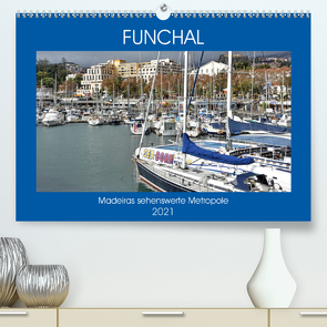 FUNCHAL, Madeiras sehenswerte Metropole (Premium, hochwertiger DIN A2 Wandkalender 2021, Kunstdruck in Hochglanz) von Senff,  Ulrich